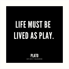Life Must Be Lived As Play Plato Quotes Spiritual Plato Aristotle Philosophy Ancientgreek Advice Quotes Plato Quotes Play Quotes Good Life Quotes