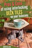 Pros & Cons of Using Interlocking Deck Tiles on Your Balcony