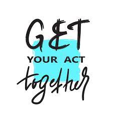 (dictionary) the doing of a thing: Get Your Act Together Inspire And Motivational Quote English Idiom Lettering Stock Illustration Illustration Of Persistence Phrase 135159080