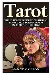 Comixology thousands of digital comics. Tarot The Ultimate Guide To Mastering Tarot Cards For Beginners In 30 Minutes Or Less Tarot Tarot Cards Tarot Cards For Beginners Tarot Witches Tarot Reading Amazon De Califon Nancy Fremdsprachige Bucher