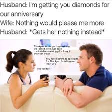 #2 i am in awe of the force that is you. Husband I M Getting You Diamonds For Our Anniversary Wife Meme Ahseeit