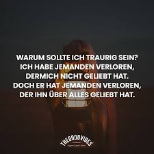 Warum Sollte Ich Traurig Sein Zitate Gedanken Liebe Motiv