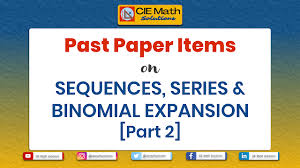 Pure Maths 1 9709 Past Paper Items On Sequences Series And Binomial Expansion Part 2 In 2020 Maths Solutions Math Past Papers