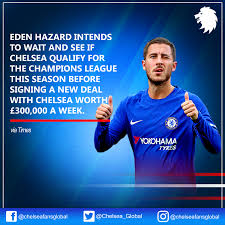 If you're happy, and things are going really well at one place, there is no need to change. eden hazard 3. Eden Hazard To Sign New Contract Only If Chelsea Qualifies For Champions League Steemkr