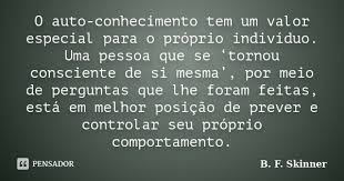 O Auto Conhecimento Tem Um Valor B F Skinner