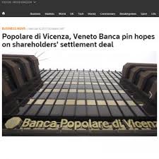 Tutte le notizie in tempo reale solo sul sito tgcom24.it. Popolare Di Vicenza Veneto Banca Pin Hopes On Shareholders Settlement Deal