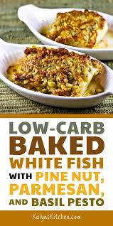 Baked White Fish With Pine Nut Parmesan And Pesto Crust Kalyn S Kitchen Recipe Pesto Cooking Best Low Carb Recipes