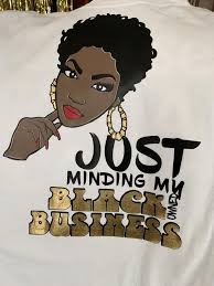 Minding My Black Owned Business Graphic Tee Girl Boss Etsy Black Girl T Shirts Black Girl Magic Art Black Girl Art
