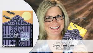 ONLINE CLASS & VIDEO: How to make Spooky Halloween Cards with the Graveyard  Gate including tips