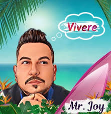Vivere, l'inno alla vita di Mr. Joy: “Il mio obiettivo è far capire che  ognuno di noi ha la forza per superare i momenti più bui”