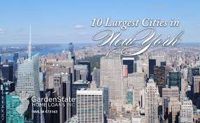 10 Largest Cities In New York Garden State Home Loans Nj