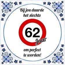 Bol Com Verjaardag Tegeltje Met Spreuk 62 Jaar Bij Jou Duurde Het Slechts 62 Jaar Om