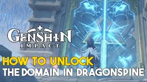 Genshin Impact How To Unlock The Dragonspine Domain Get To The Top Of The Mountain Youtube