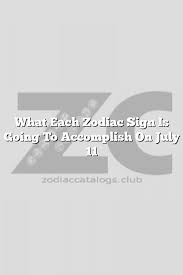 What Each Zodiac Sign Is Going To Accomplish On July 11 With Images Zodiac Sign Facts Zodiac Zodiac Signs
