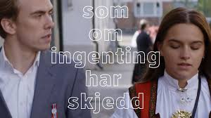som om ingenting har skjedd