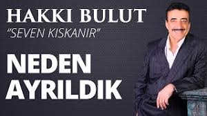 Hakkı bulut kaç yaşında, doğum tarihi, doğum yeri; Hakki Bulut Neden Ayrildik Indir Mp3 Indir Dinle