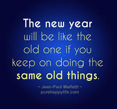 Motivational Quote The New Year Will Be Like The Old One If You Keep Life Quotes Change Quotes Motivational Quotes