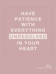 Have Patience With Your Unresolved Heart Via Picssy Com Cool Words Inspirational Quotes Words