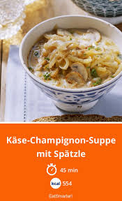 Kase Champignon Suppe Mit Spatzle Rezept Champignons Suppe Spatzle Suppe