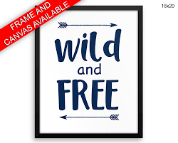 Wild And Free Prints Wild And Free Canvas Wall Art Wild And Free Framed Print Wild And Free Wall Art Canvas Wild And F Free Wall Art Free Canvas Kids Room No minimums high quality printing 100% satisfaction guaranteed.