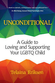 25 lgbtq books for pride month that inform and entertain. Unconditional A Guide To Loving And Supporting Your Lgbtq Child Book For Parents Of A Gay Child Transgender Coming Out And Readers Of Always My Child Eriksen Telaina 9781633535152 Books Amazon Ca