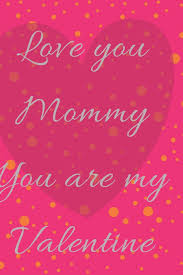 To help you find inspiration, momjunction brings you 20 sample letters to mom. Love You Mommy Your Are My Valentine Best Gift Idea For Your Mom In The Valentine A Journal To Tell Her How Much You Love Her Edition Ema 9781651299340 Amazon Com Books