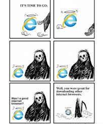 Web is full of jokes & memes about internet explorer. Goodbye Internet Explorer Memes