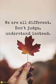 We Are All Different Don T Judge Understand Instead Maple Leaf Hand Leaf Quotes Dont Judge People Quotes Judge Quotes