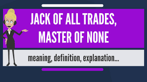 What does 'jack' mean in 'jack of all trades'? What Is Jack Of All Trades Master Of None What Does Jack Of All Trades Master Of None Mean Youtube