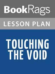In the summer of 1985, two young, headstrong mountaineers set off to conquer an unclimbed route. Lesson Plans Touching The Void English Edition Ebook Bookrags Amazon De Kindle Shop