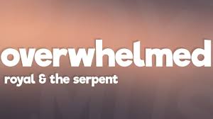 What are 4 signs of stress? Royal The Serpent Overwhelmed Lyrics Youtube