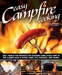 Heat butter in 8 inch foil pie pan on grill over fire until melted; Amazon Com Easy Campfire Cooking 200 Family Fun Recipes For Cooking Over Coals And In The Flames With A Dutch Oven Foil Packets And More Fox Chapel Publishing Recipes For Camping Scouting And