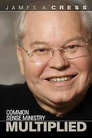Common Sense Ministry Multiplied: James A. Cress: 9780816324118:  Amazon.com: Books