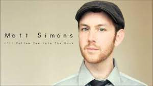 Videoklip a text piesne miss you more od matt simons. Songtext Matt Simons I Will Follow You Into The Dark Musikguru