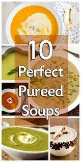 10 Pureed Soups That You Will Love Blissfully Domestic Soft Foods Diet Pureed Food Recipes Pureed Soup
