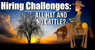 Definition of all hands on deck in the idioms dictionary. Hiring Challenges All Hat And No Cattle Bradford Consulting