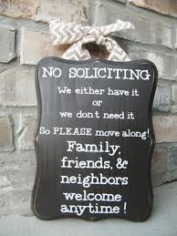 This gets very tricky with kids. 20 Diy No Soliciting Sign Ideas No Soliciting Signs No Soliciting Funny No Soliciting Sign