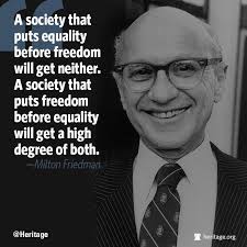 Monetary Milton Friedman On The Order Of Freedom Worthy Quotes Libertarian Quote Equality