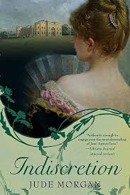 Indiscretion by Jude Morgan. When Caroline Fortune's prodigal father loses  all they possess, he arranges for his daughter to become the companion of  the formidable (but extremely wealthy and childless) Mrs Catling.... “