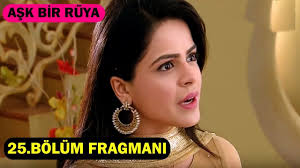 Ask Bir Ruya 25 Bolum Fragmani 2020 Ask Unluler