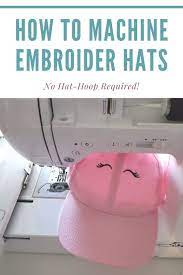 How To Machine Embroider A Hat Or Baseball Cap Embroidering Machine Machine Embroidery Tutorials Machine Embroidery Applique