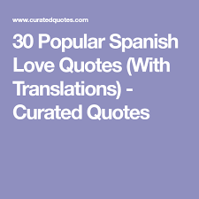 30 Popular Spanish Love Quotes With Translations Curated Quotes Beautiful Spanish Quotes Spanish Quotes Love English Love Quotes