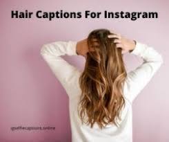 Hair Captions Quotes For Instagram Hair Captions Hair Captions For Instagram Instagram Hairstyles