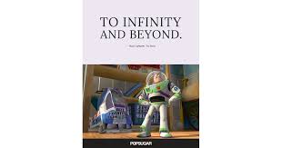 The rigorous study of infinity began in mathematics and philosophy, but the engagement with infinity traverses the history of cosmology, astronomy, physics, and theology. To Infinity And Beyond These 42 Disney Quotes Are So Perfect They Ll Make You Cry For Real Popsugar Middle East Smart Living Photo 14