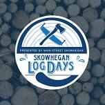 Skowhegan Log Days: Kickoff