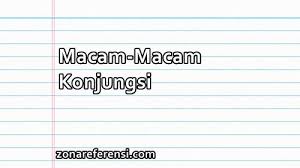 Sejak, ketika, sewaktu, setelah, manakala, dan sebagainya. Macam Macam Konjungsi Beserta Fungsi Dan Contohnya Lengkap