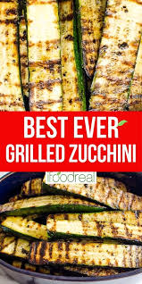 The Best Grilled Zucchini In 2020 Grilled Zucchini Recipes Grilled Side Dishes Grilled Dinner Recipes