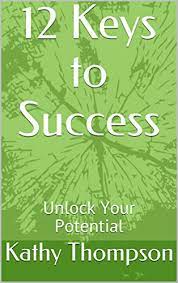 Most salespeople follow their gut instinct to guide what they should do to close a sale. 12 Keys To Success Unlock Your Potential English Edition Ebook Thompson Kathy Amazon Com Mx Tienda Kindle