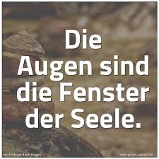 Spruch Die Augen Sind Die Fenster Der Seele Und Weitere Spruche Zitate Und Weisheiten Gratis Spruch De