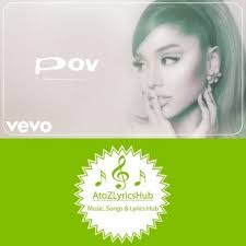 On pov, ariana expresses that her partner truly loves her for who she is and wishes she could see herself from their perspective in order to understand why they love her so much, despite her flaws. Pov Lyrics Ariana Grande Album Positions Atozlyricshub